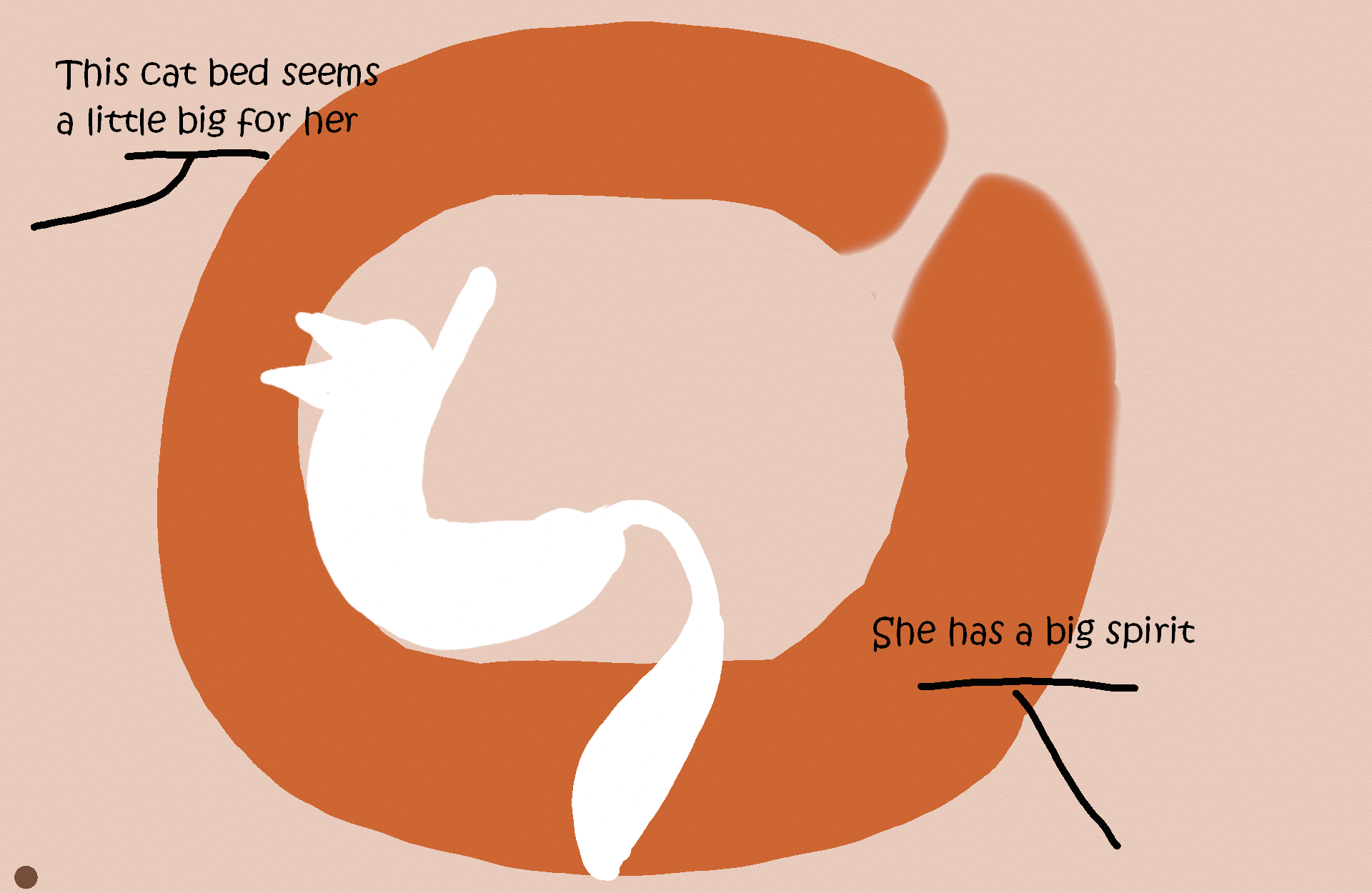 Off-panel:
Voice 1: This cat bed seems a little big for her. Voice 2: She has a big spirit. Center of panel: simple single-color cartoon shapes of a white cat curled up in a very large O-shaped orange cushion